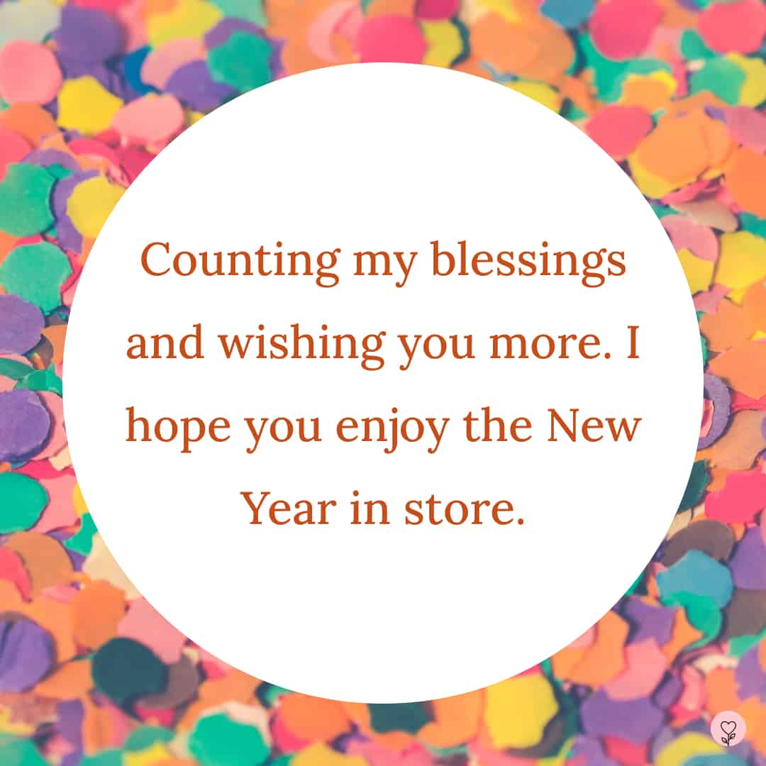 Image with a new year wish - Counting my blessings and wishing you more. I hope you enjoy the New Year in store.