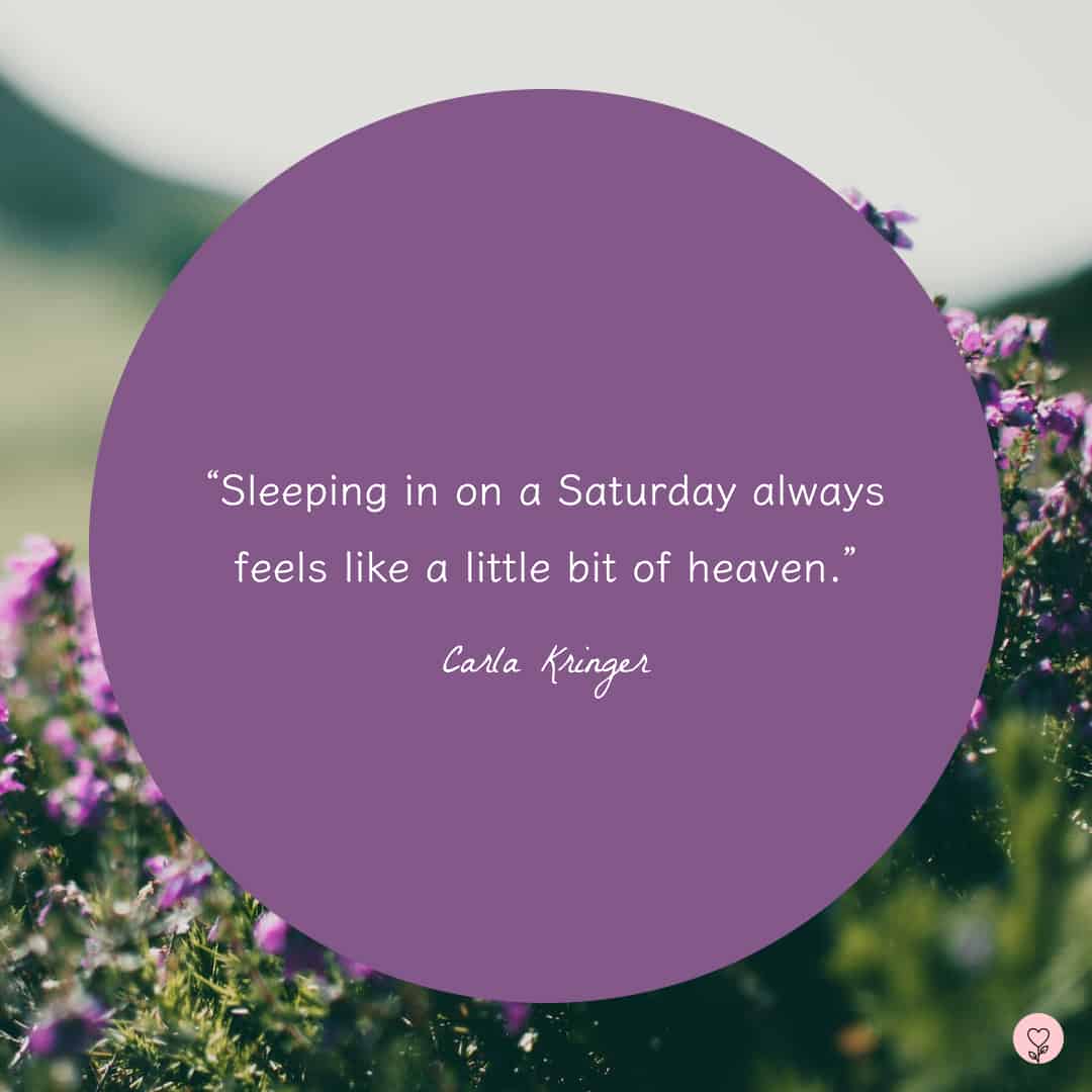 The Best 50 Saturday Quotes to Roll Into The Weekend